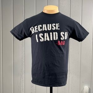 *DAD Men’s BECAUSE I SAID SO DAD Black T-Shirt Sz M